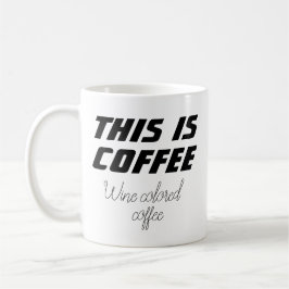 Hübsche Neuheit: DAS IST KAFFEWEINKAFFEE Kaffeetasse