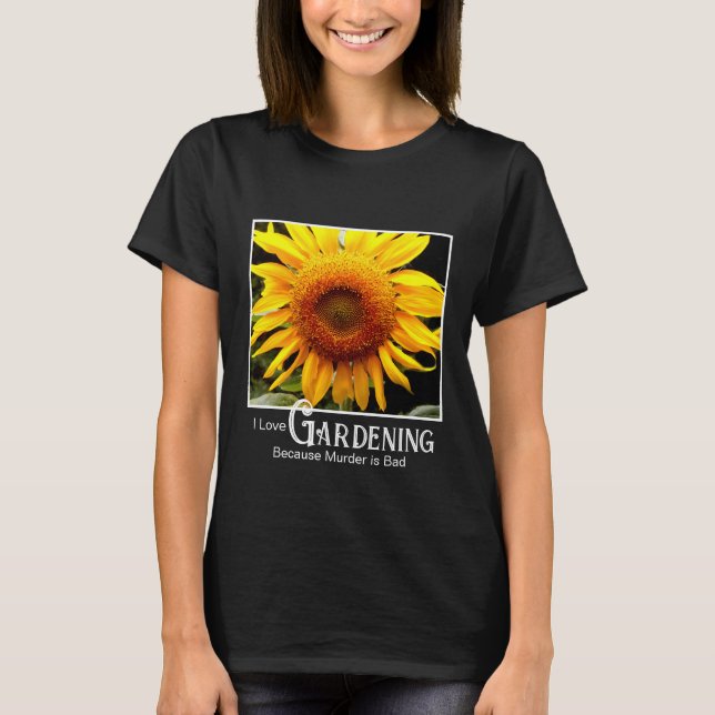 Hübscher Gärtner Sprichwort Gelb Sonnenblume T-Shirt (Vorderseite)