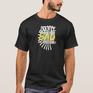 Hübsches Gut bei schlechten Entscheidungen Sarcast T-Shirt