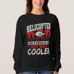 Hubschrauber-Vater wie ein normaler Vater, aber vi Sweatshirt