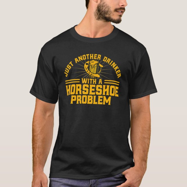 Hufeisenwerfer-Trinker mit einem Hufeisenproblem T-Shirt (Vorderseite)