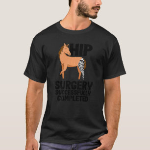 Hüftoperation erfolgreich abgeschlossen Pferd Erho T-Shirt