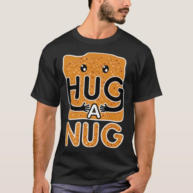 Hug a Nug Chicken Nugget T-Shirt (Vorderseite)