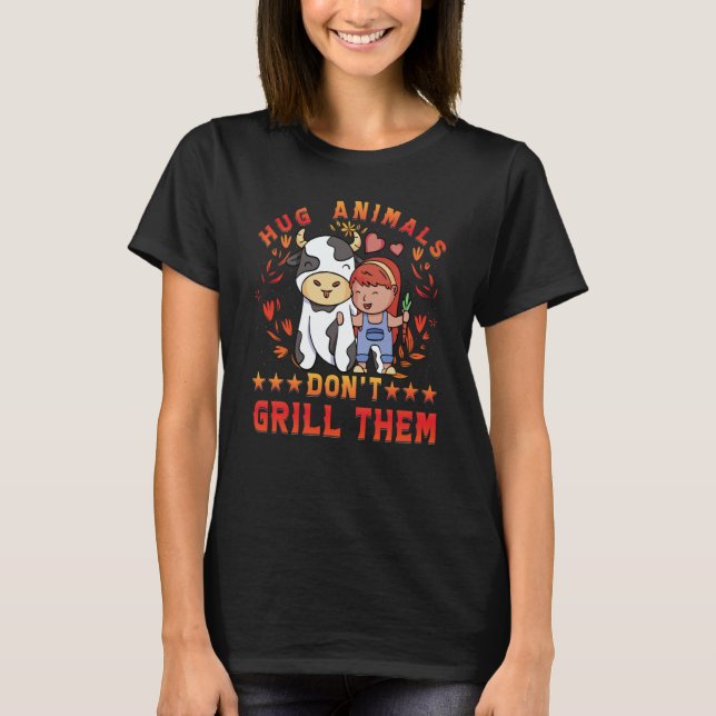 Hug Animals don't grill them Vegan Vegan  Saying T-Shirt (Vorderseite)