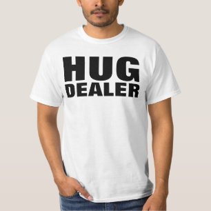 HUG DEALER lustige T - Shirt