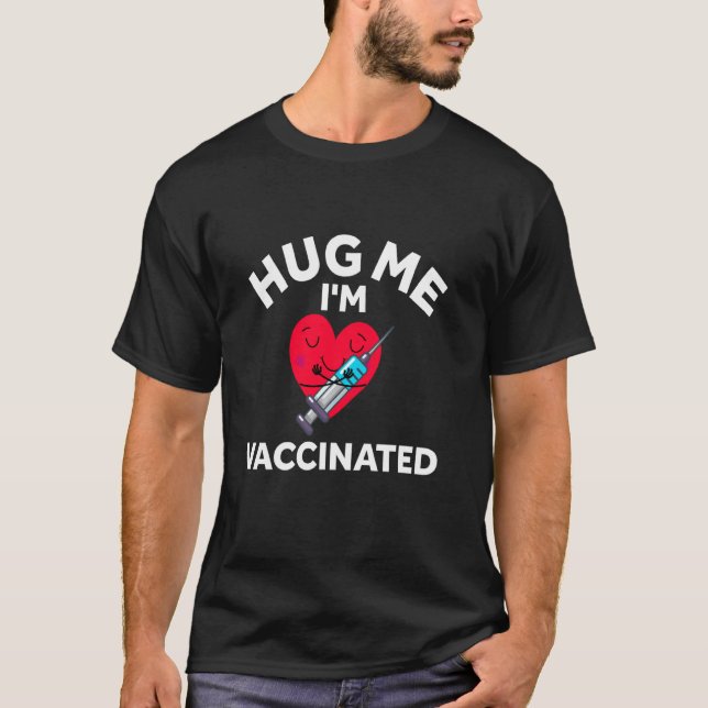 Hug ich bin geimpfte Virus Pro Science Impfung T-Shirt (Vorderseite)