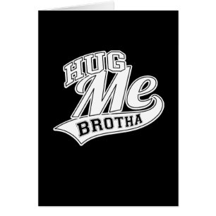 Hug Me Brotha auf Black