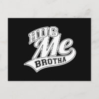 Hug Me Brotha