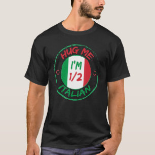 Hug Me I m 12 Halb Italienisch Amerikanisch Männer T-Shirt
