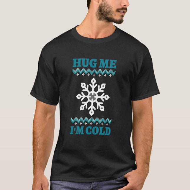 Hug me I'm Cold Winter with Snowflake T-Shirt (Vorderseite)