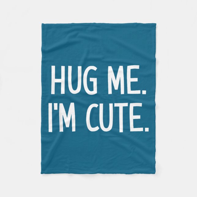 Hug Me. I'm Cute. Funny, Jokes, Sarcastic  Fleecedecke (Vorderseite)