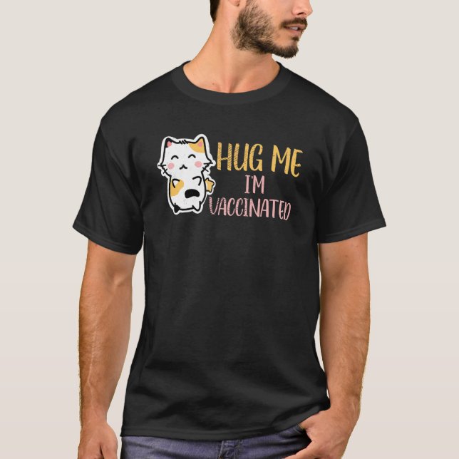 Hug Me Im geimpften Impfstoff Pro Vax Niedliche Ka T-Shirt (Vorderseite)