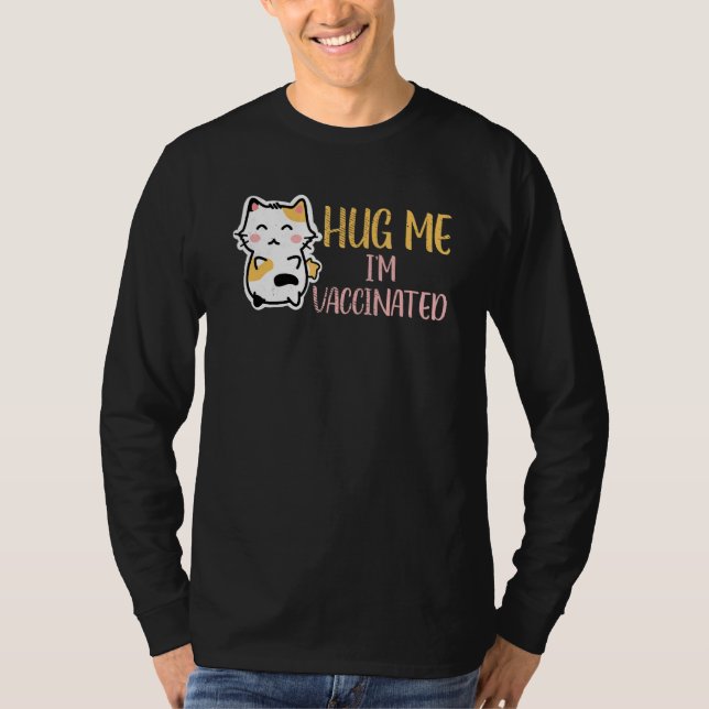 Hug Me Im geimpften Impfstoff Pro Vax Niedliche Ka T-Shirt (Vorderseite)