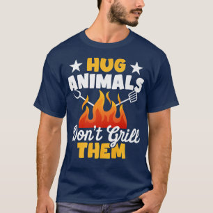 Hug Tiere Grill sie nicht lustig Vegetarier Vega T-Shirt