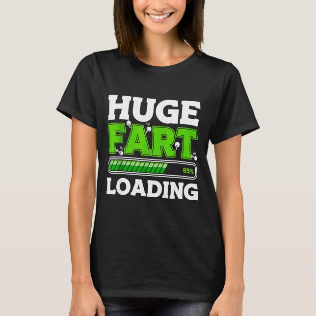 Huge Fart 95% Loading  T-Shirt (Vorderseite)