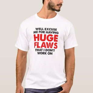 Huge Flaws Funny Tshirt