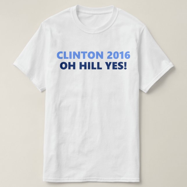 Hügel Clintons 2016 oh ja T-Shirt (Design vorne)