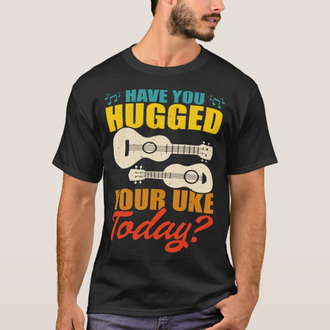 Hugged Your Uke Hawaiian Guitar Ukulele Player Mus T-Shirt (Vorderseite)