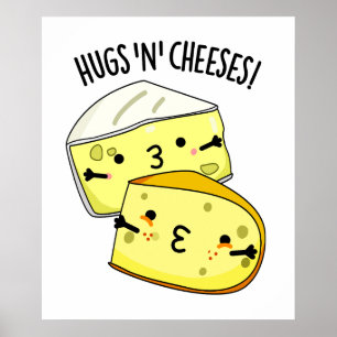 Hugs and Cheeses Funny Cheese Puff Poster