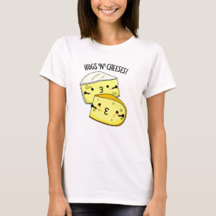 Hugs and Cheeses Funny Cheese Puff T-Shirt