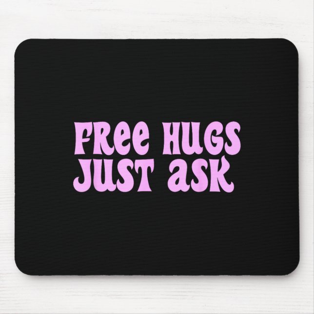 Hugs Just Ask Funny Sarcastic Joke Family  Mousepad (Vorne)