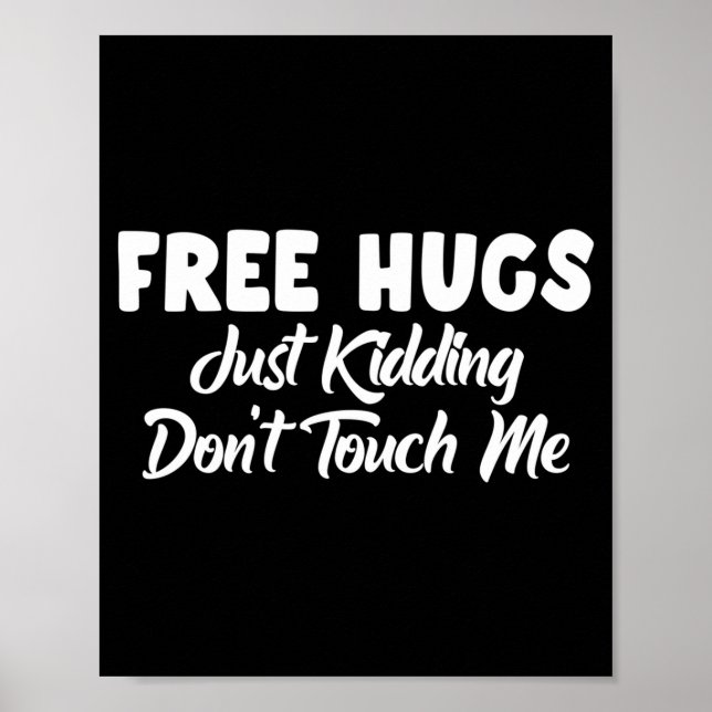 Hugs Just Kidding Don't Touch Me Long Sleeve  Poster (Vorne)