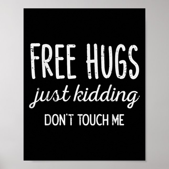 Hugs Kidding Dont Touch Me Funny Saying Men Women  Poster (Vorne)