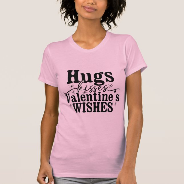 Hugs Kisses Valentine’s Wishes Cute Romantic Quote T-Shirt (Vorderseite)