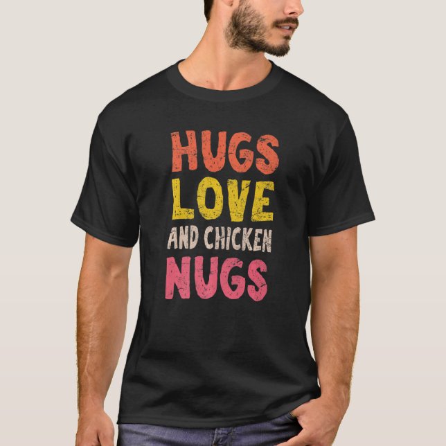Hugs Liebe and Chicken Nugs Chicken Nugget Nug Lif T-Shirt (Vorderseite)