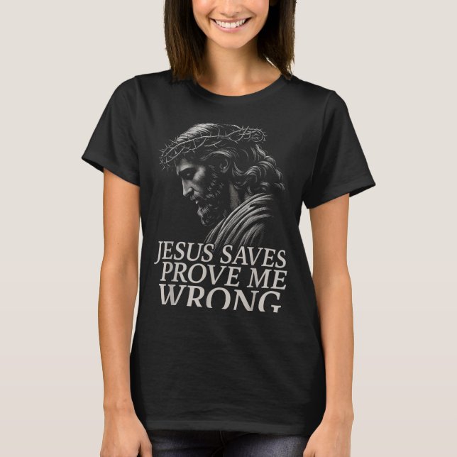 Hugvyn Jesus Saves, Prove Me Wrong Christian Faith T-Shirt (Vorderseite)