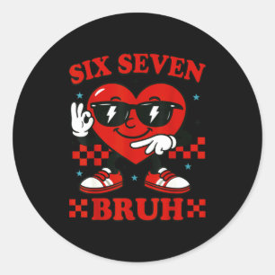 Hugvyn Six Seven Bruh Herz 6 7 Meme Valentinstag J Runder Aufkleber