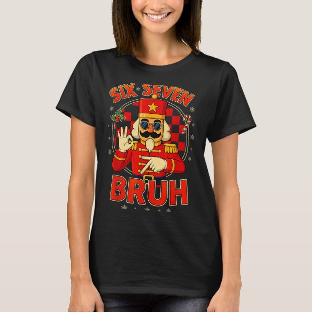 Hugvyn Six Seven Bruh Nutcracker Christmas 67 Meme T-Shirt (Vorderseite)
