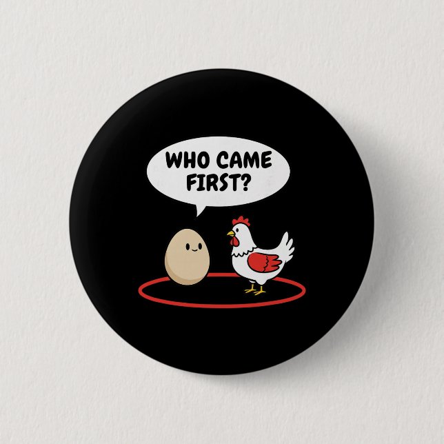 Huhn, das zuerst kam, lustiges Huhn Vs Ei Meme  Button (Vorderseite)