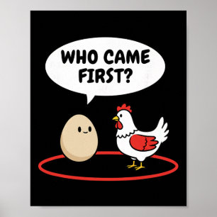Huhn, das zuerst kam, lustiges Huhn Vs Ei Meme  Poster