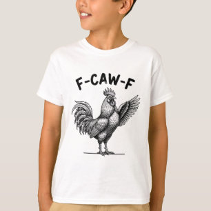 Huhn F-caw-f Hahn, Lauter Hof-Attitüde  T-Shirt