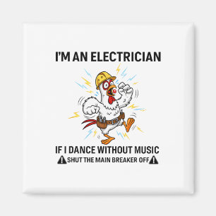 Huhn, ich bin Elektriker, wenn ich ohne Musik tanz Magnet