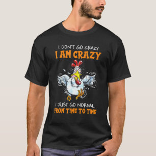 Huhn ich bin verrückt ich werde einfach normal von T-Shirt