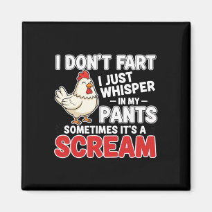 Huhn, ich furze nicht, ich flüstere nur in meiner magnet