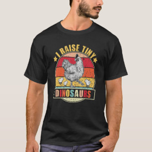 Huhn Ich Ziehe Winzige Dinosaurier Auf Hahn Henne  T-Shirt