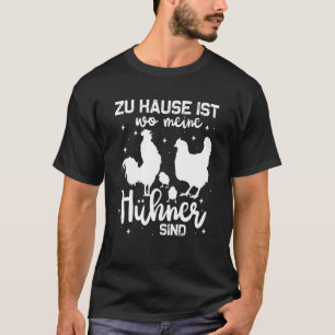 Huhn  Küken  Zuhause ist dort, wo meine Hühner sin T-Shirt