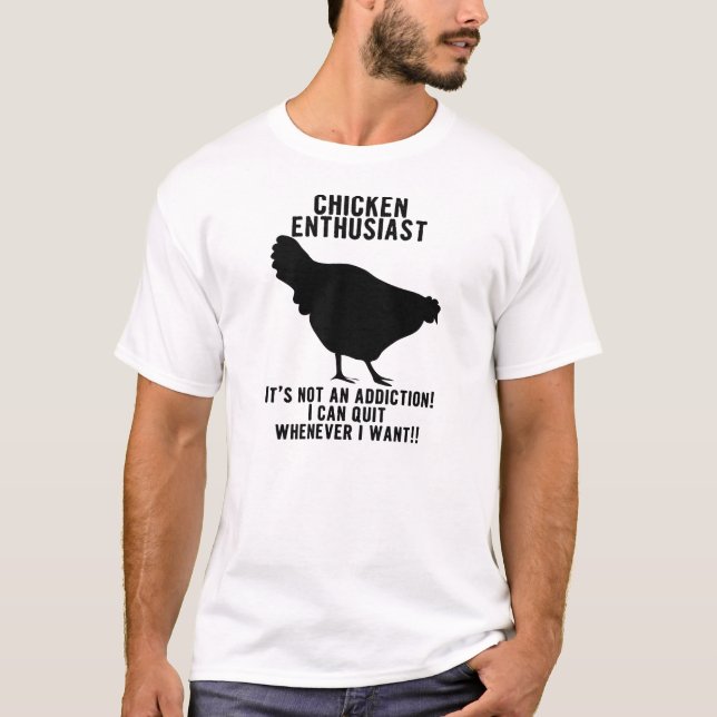 Huhn-Süchtig-… äh… Enthusiast-Shirt T-Shirt (Vorderseite)