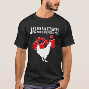 Huhn Verrückt & Hühner lieben mich T-Shirt