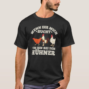 Huhn, wenn dein Mich sucht, ich bin bei den Hühner T-Shirt