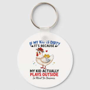 Huhn Wenn mein Kind schmutzig ist, liegt es daran, Schlüsselanhänger