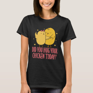 Hühnchen Huhn Bauer Landwirtschaft Hast du dein Kü T-Shirt