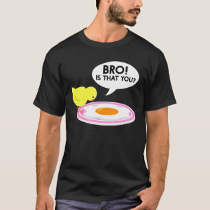 Hühnchen ist, dass du Bro gekochte Eierhühnchen T-Shirt