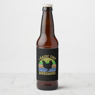 Hühnchen Lover I Raise Tiny Dinosaurier Bierflaschenetikett