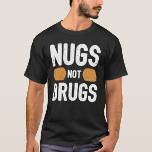 Hühnchen-Nugget-Nugs-keine-Drogen-Lustig T-Shirt