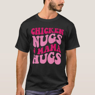 Hühnchen-Nuggets und Mama-Umarmen Lustige Mutter-B T-Shirt