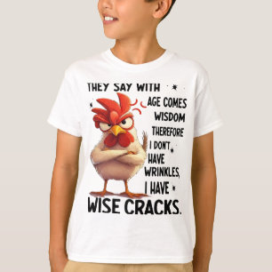 Hühnchen Sie sagen Mit dem Alter kommt die Weishei T-Shirt